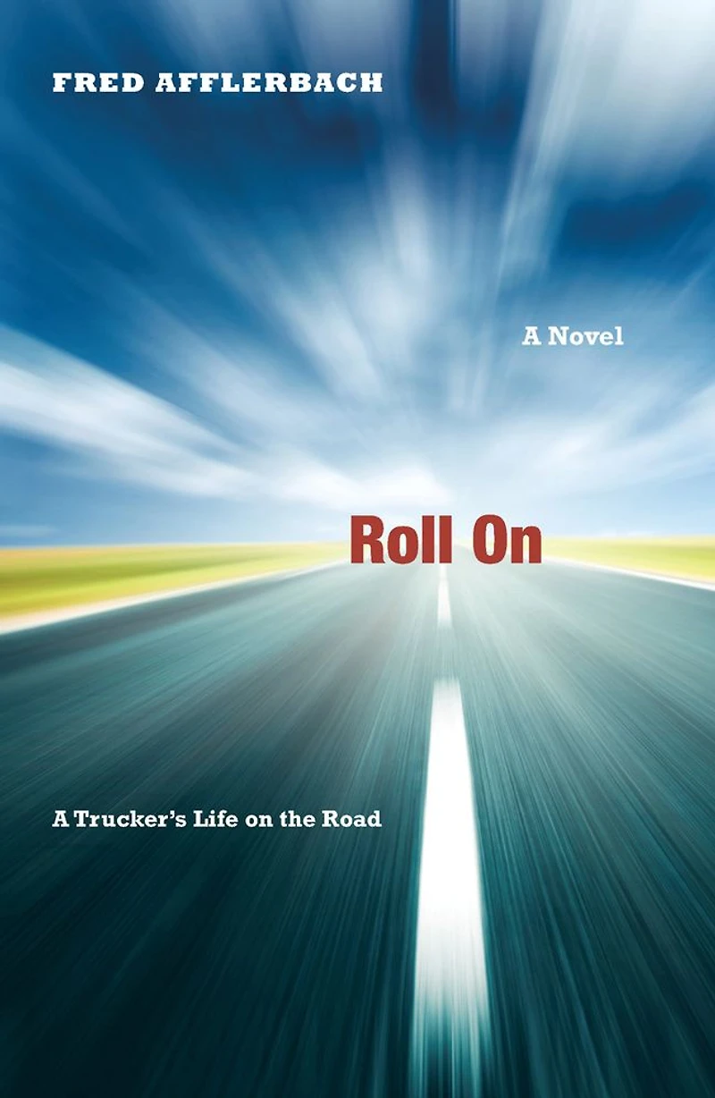 Roll On: A Trucker's Life on the Road