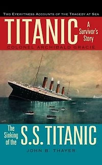 Titanic: A Survivor's Story & the Sinking of S.S. Titanic