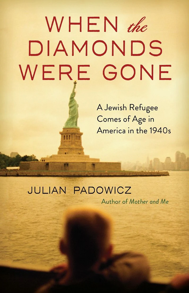 When the Diamonds Were Gone: A Jewish Refugee Comes of Age America 1940s