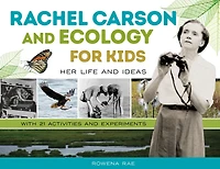 Rachel Carson and Ecology for Kids: Her Life Ideas, with 21 Activities Experiments