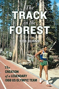 The Track Forest: Creation of a Legendary 1968 US Olympic Team