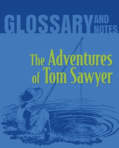 The Adventures of Tom Sawyer Glossary and Notes: The Adventures of Tom Sawyer