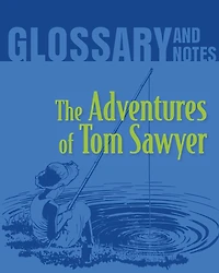 The Adventures of Tom Sawyer Glossary and Notes: The Adventures of Tom Sawyer