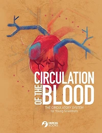 Circulation of the Blood: The circulatory system for Young Scientists