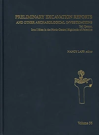 Preliminary Excavation Reports and Other Archaeological Investigations: Tell Qarqur, Iron I Sites in the North-Central Highlands of Palestine