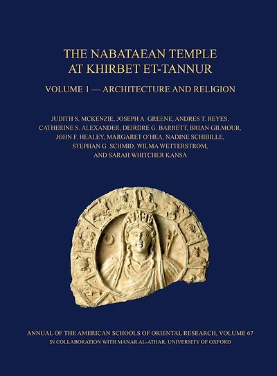 The Nabataean Temple at Khirbet et-Tannur, Jordan, Volume 1: Architecture and Religion. Final Report on Nelson Glueck's 1937 Excavation