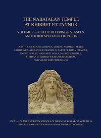 The Nabataean Temple at Khirbet et-Tannur, Jordan, Volume 2: Cultic Offerings, Vessels, and Other Specialist Reports. Final Report on Nelson Glueck's 1937 Excavation