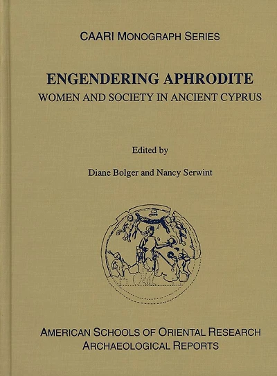 Engendering Aphrodite: Women and Society in Ancient Cyprus