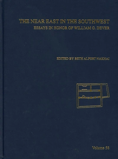 The Near East in the Southwest: Essays in Honor of William G Dever