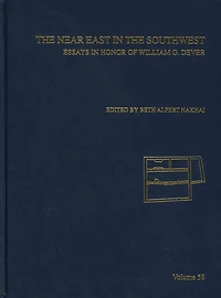The Near East in the Southwest: Essays in Honor of William G Dever