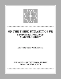 On the Third Dynasty of Ur: Studies in Honor of Marcel Sigrist