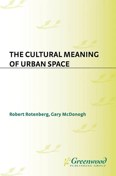 The Cultural Meaning of Urban Space