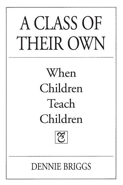 A Class of Their Own: When Children Teach Children