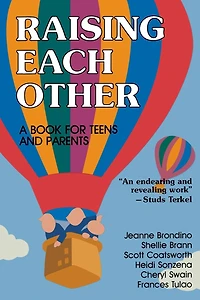 Raising Each Other: A Book for Teens and Parents