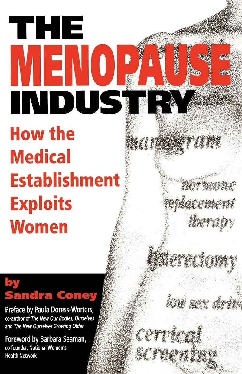 The Menopause Industry: How the Medical Establishment Exploits Women