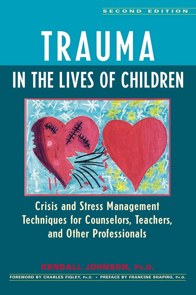 Trauma the Lives of Children: Crisis and Stress Management Techniques for Counselors, Teachers, Other Professionals