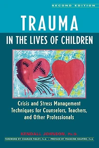 Trauma the Lives of Children: Crisis and Stress Management Techniques for Counselors, Teachers, Other Professionals