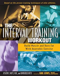 The Interval Training Workout: Build Muscle and Burn Fat with Anaerobic Exercise