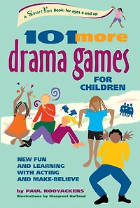 101 More Drama Games for Children: New Fun and Learning with Acting Make-Believe