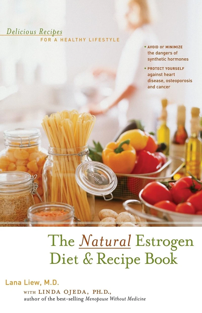 The Natural Estrogen Diet and Recipe Book: Delicious Recipes for a Healthy Lifestyle