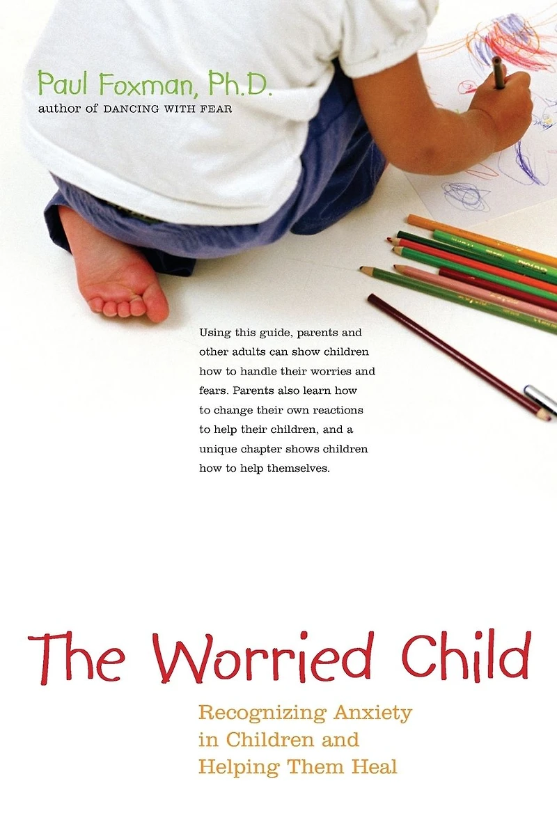 The Worried Child: Recognizing Anxiety Children and Helping Them Heal