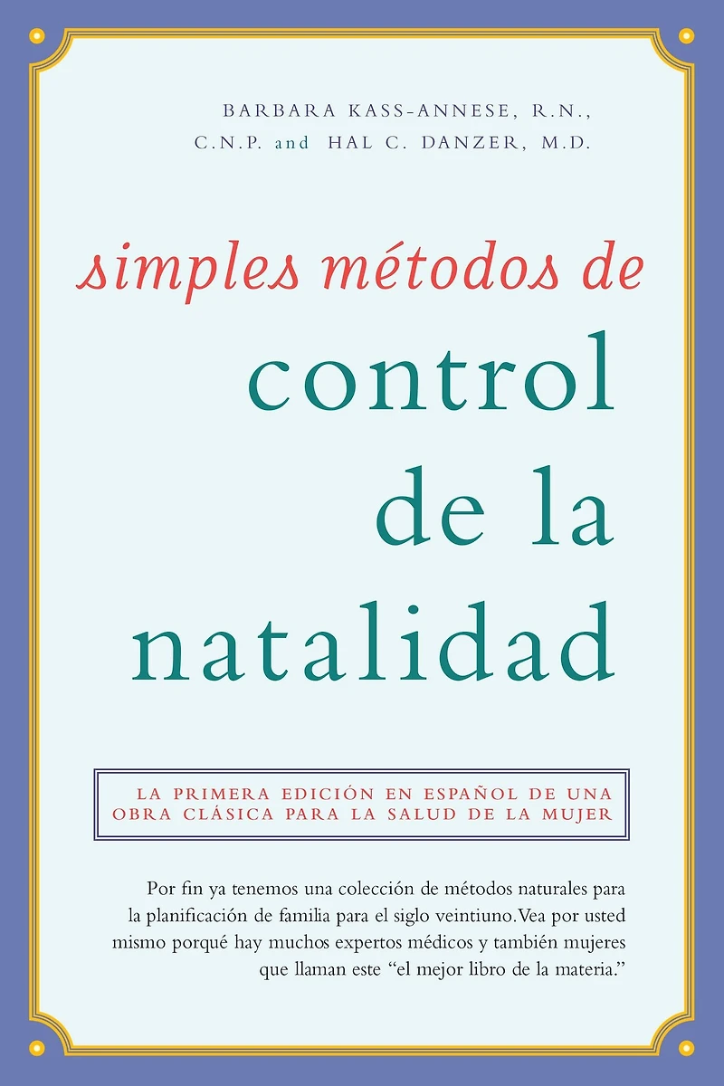 Simples métodos de control de la natalidad: La primera edición en español de una obra clásica para la salud de la mujer