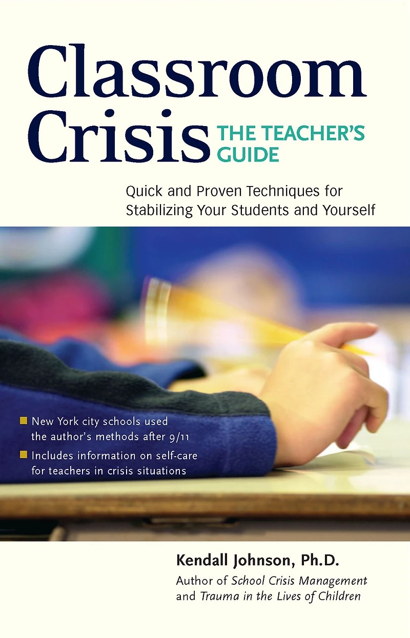 Classroom Crisis: The Teacher's Guide: Quick and Proven Techniques for Stabilizing Your Students Yourself