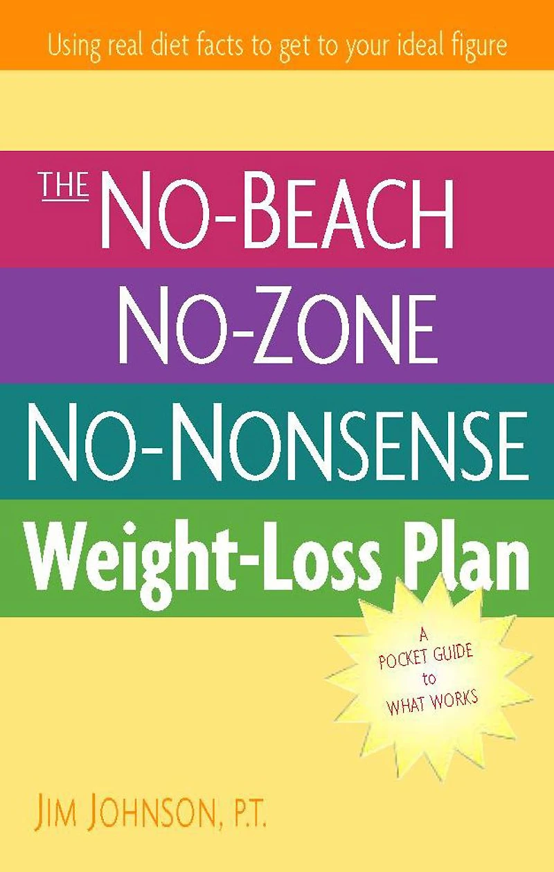 The No-Beach, No-Zone, No-Nonsense Weight-Loss Plan: A Pocket Guide to What Works