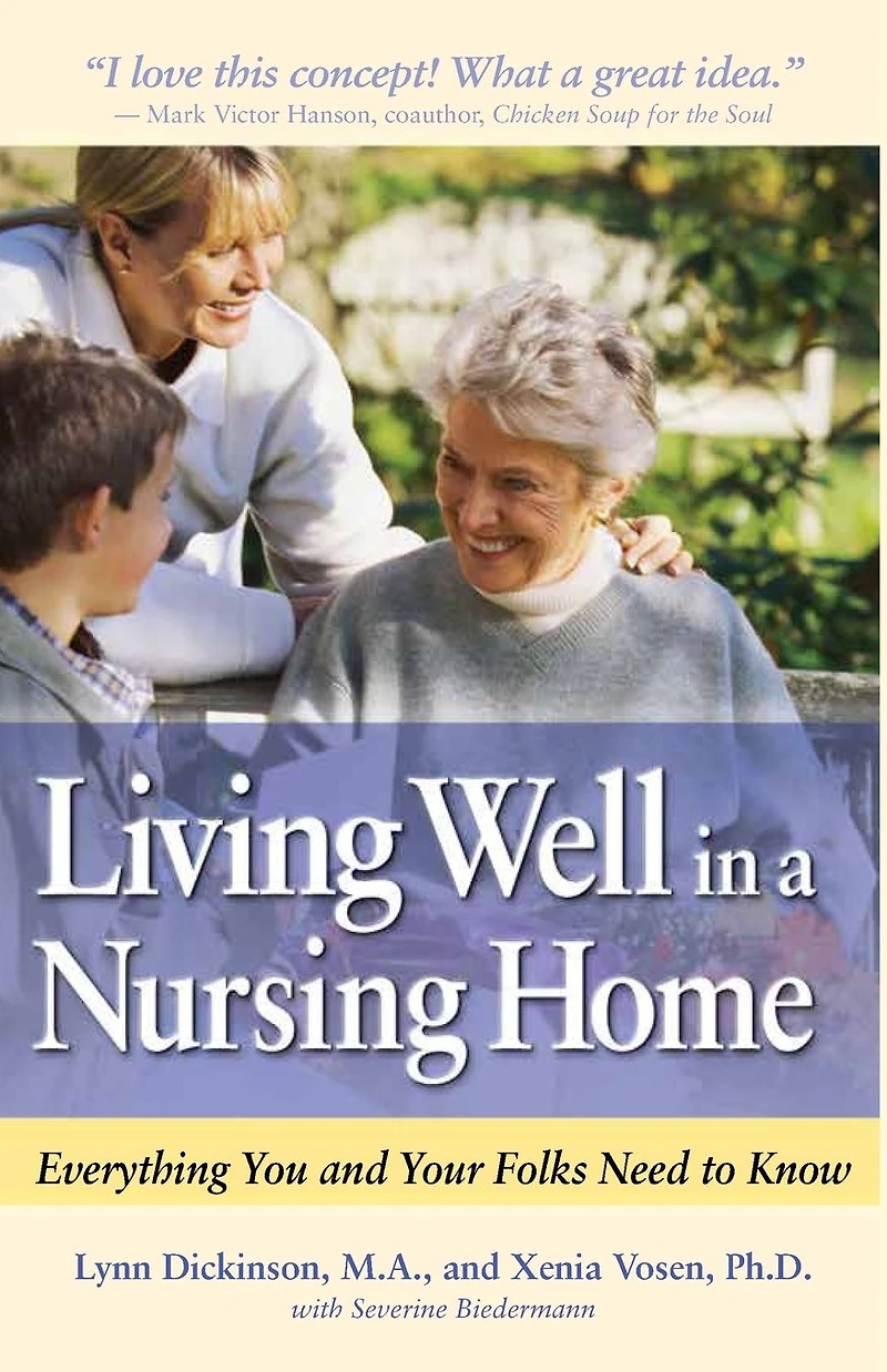 Living Well a Nursing Home: Everything You and Your Folks Need to Know