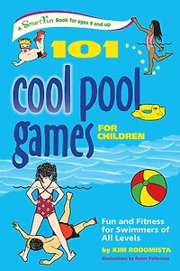 101 Cool Pool Games for Children: Fun and Fitness Swimmers of All Levels