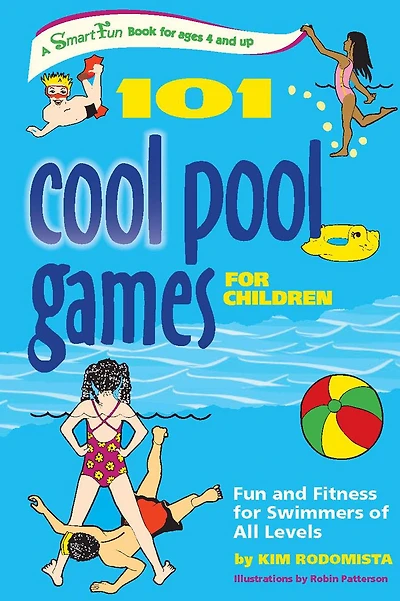 101 Cool Pool Games for Children: Fun and Fitness Swimmers of All Levels