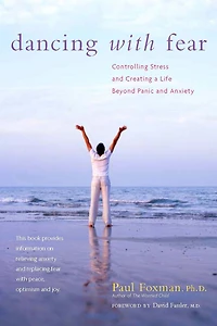 Dancing with Fear: Controlling Stress and Creating a Life Beyond Panic Anxiety