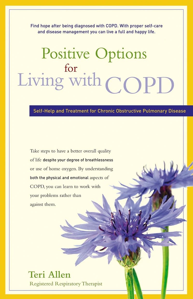 Positive Options for Living with COPD: Self-Help and Treatment Chronic Obstructive Pulmonary Disease
