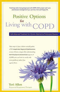 Positive Options for Living with COPD: Self-Help and Treatment Chronic Obstructive Pulmonary Disease