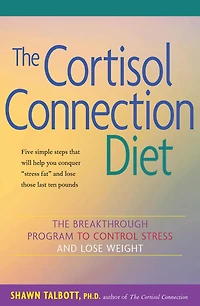 The Cortisol Connection Diet: Breakthrough Program to Control Stress and Lose Weight