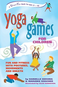 Yoga Games for Children: Fun and Fitness with Postures, Movements Breath