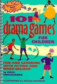 101 Drama Games for Children: Fun and Learning with Acting Make-Believe