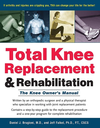 Total Knee Replacement and Rehabilitation: The Owner's Manual
