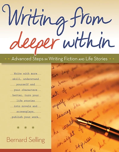 Writing from Deeper Within: Advanced Steps Fiction and Life Stories