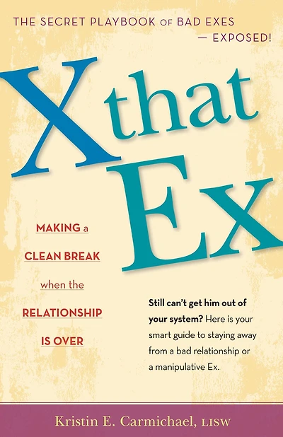X That Ex: Making a Clean Break When the Relationship is Over