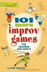 101 More Improv Games for Children and Adults