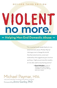 Violent No More: Helping Men End Domestic Abuse, Third ed.