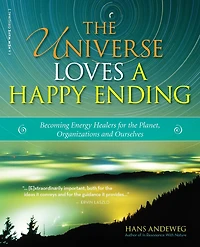 the Universe Loves a Happy Ending: Becoming Energy Guardians and Eco-Healers for Planet, Organizations, Ourselves