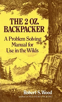 the 2 Oz. Backpacker: A Problem Solving Manual for Use Wilds