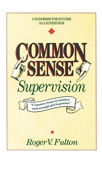 Common Sense Supervision: a Handbook for Success as Supervisor