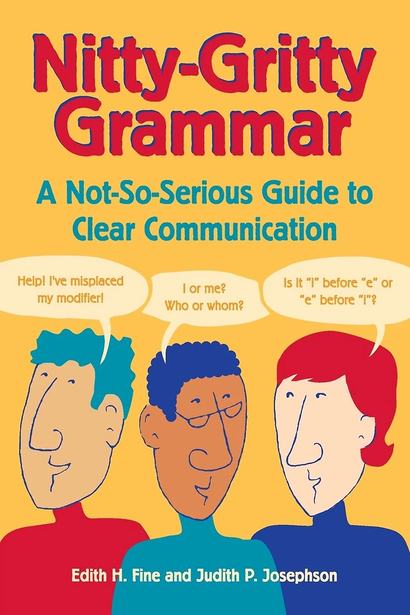 Nitty-Gritty Grammar: A Not-So-Serious Guide to Clear Communication