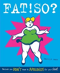Fat! So?: Because You Don't Have to Apologize for Your Size