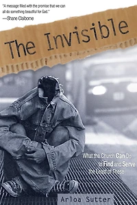 the Invisible: What Church Can Do to Find and Serve Least of These