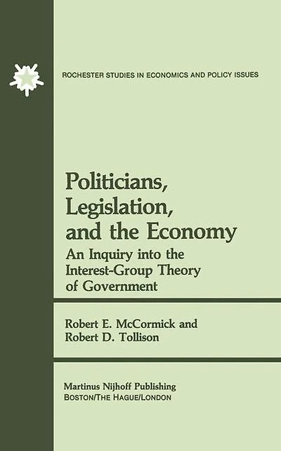 Politicians, Legislation, and the Economy: An Inquiry into the Interest-Group Theory of Government