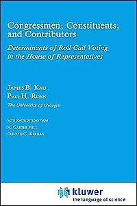 Congressman, Constituents, and Contributors: Determinants of Roll Call Voting the House Representatives